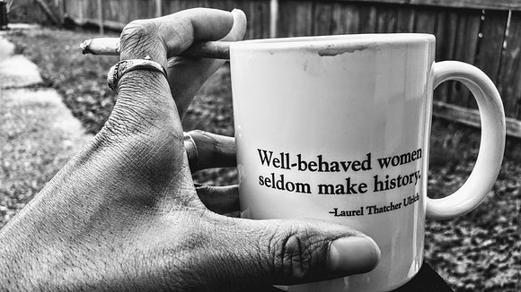 Well-behaved women seldom make history, as said by Laurel Thatcher Ulrich PHOTO